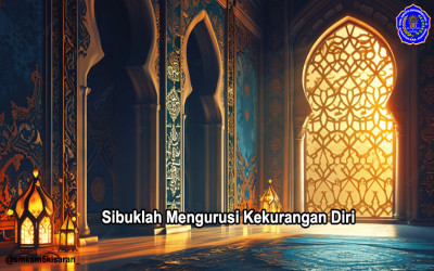 Sibuklah Mengurusi Kekurangan Diri