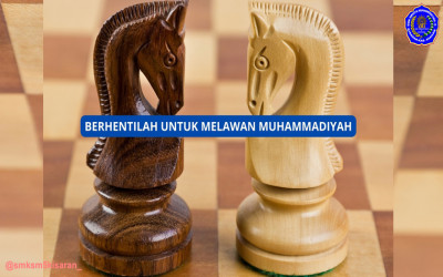 BERHENTILAH UNTUK MELAWAN MUHAMMADIYAH